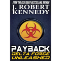Payback: A Delta Force Unleashed Thriller Book #1