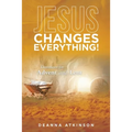 Jesus Changes Everything!: Devotions for Advent and Lent