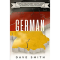German: A Complete Guide for German Language Learning Including German Phrases, German Grammar and German Short Stories for Beginners