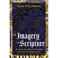 The Imagery of Scripture: Seeing the Word through New and Ancient Eyes