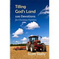 Tilling God's Land: 100 Devotions for Christian Farmers