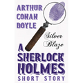 Silver Blaze - A Sherlock Holmes Short Story;With Original Illustrations by Sidney Paget