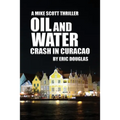 Oil and Water: Crash in Curacao