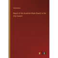 Report of the Acushnet Water Board, to the City Council