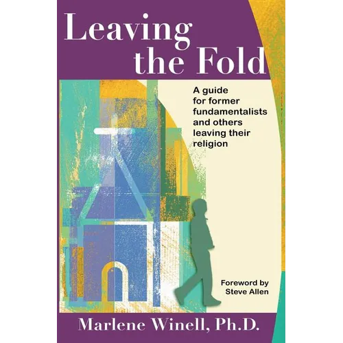 Leaving the Fold: A Guide for Former Fundamentalists and Others Leaving Their Religion