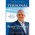 Personal Prayer; A Step by Step Practical Approach: Being in Daily Contact with God