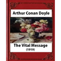 The Vital Message (1919), by Arthur Conan Doyle (Author)
