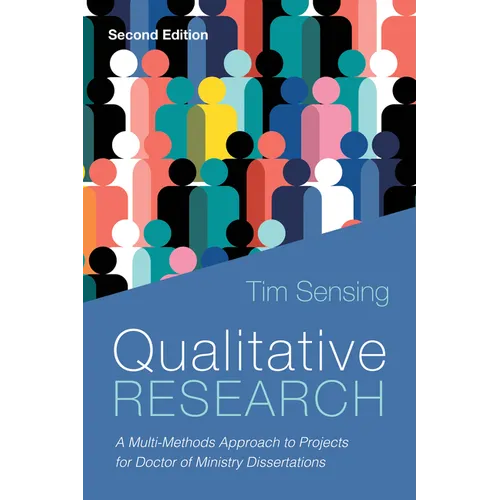 Qualitative Research, Second Edition: A Multi-Methods Approach to Projects for Doctor of Ministry Dissertations