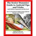 The Senior Dummies' Guide to Android Tips and Tricks: How to Feel Smart While Using Android Phones and Tablets