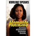 Moments: Surviving Molestation, Exclusion & Suicide