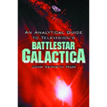 An Analytical Guide to Television's Battlestar Galactica