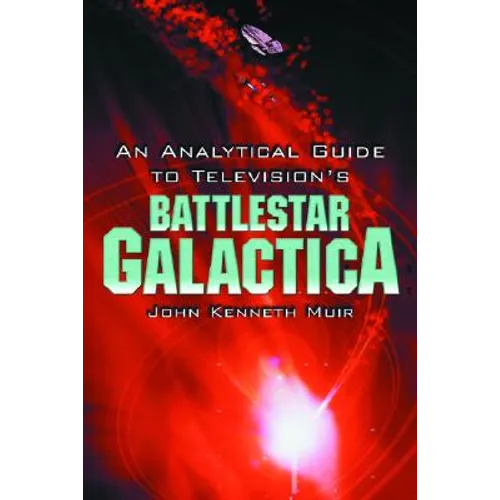 An Analytical Guide to Television's Battlestar Galactica