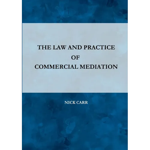 The Law and Practice of Commercial Mediation