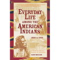 Everyday Life Among The American Indians 1800-1900