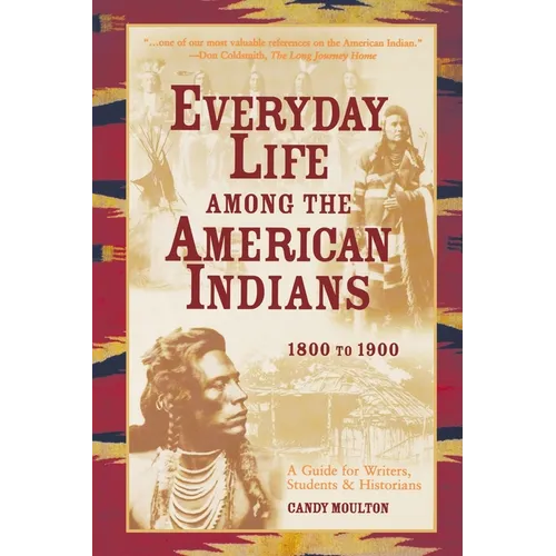 Everyday Life Among The American Indians 1800-1900