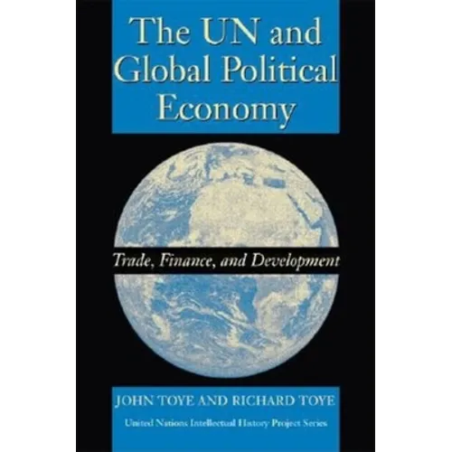 The UN and Global Political Economy: Trade, Finance, and Development