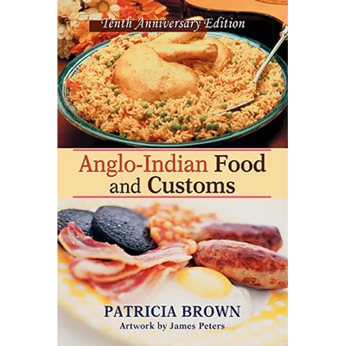Anglo-Indian Food and Customs: Tenth Anniversary Edition