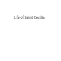 Life of Saint Cecilia: Virgin and Martyr