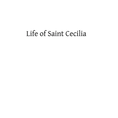 Life of Saint Cecilia: Virgin and Martyr