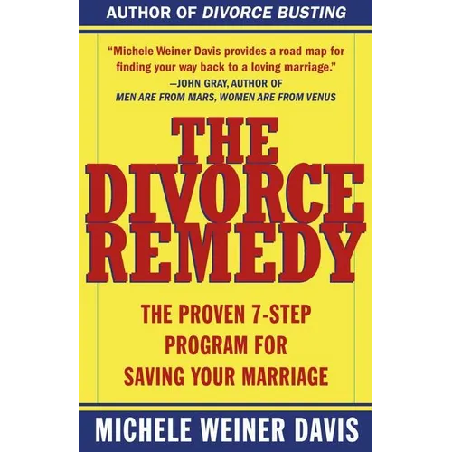 The Divorce Remedy: The Proven 7 Step Program for Saving Your Marriage