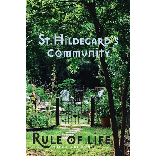 St. Hildegard's Community Rule of Life: Summer 2017