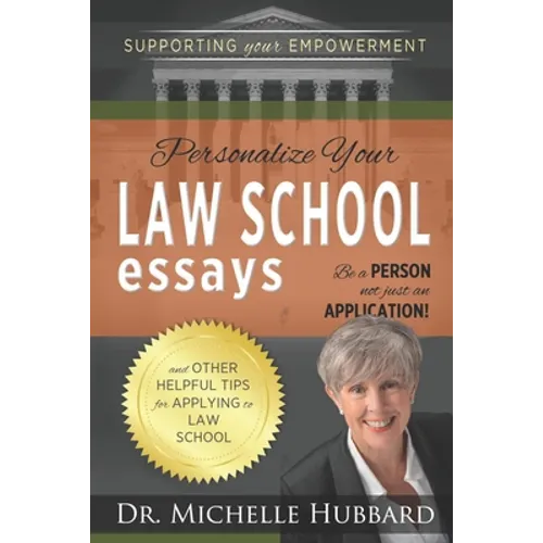 Personalize Your Law School Essays: Be a person not just an application! And other helpful tips for applying to law school