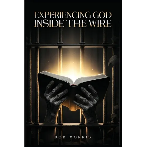 Experiencing God Inside the Wire