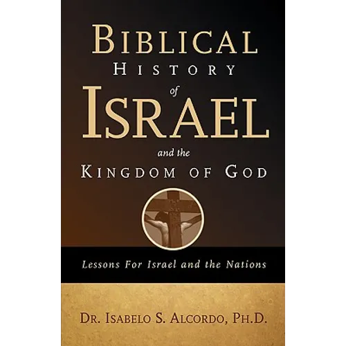 Biblical History of Israel and the Kingdom of God
