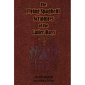 The Flying Spaghetti Scriptures of the Latter Days: Authorized Translation