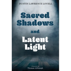 Sacred Shadows and Latent Light - Paperback