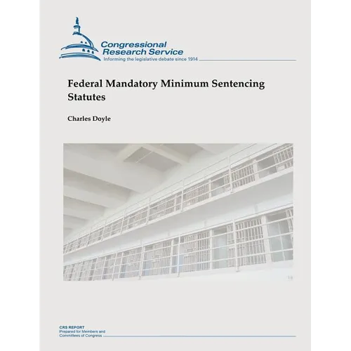 Federal Mandatory Minimum Sentencing Statutes