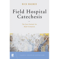 Field Hospital Catechesis: The Core Content for Rcia Formation