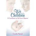 We with Our Children: A Commentary on the Form of Baptism