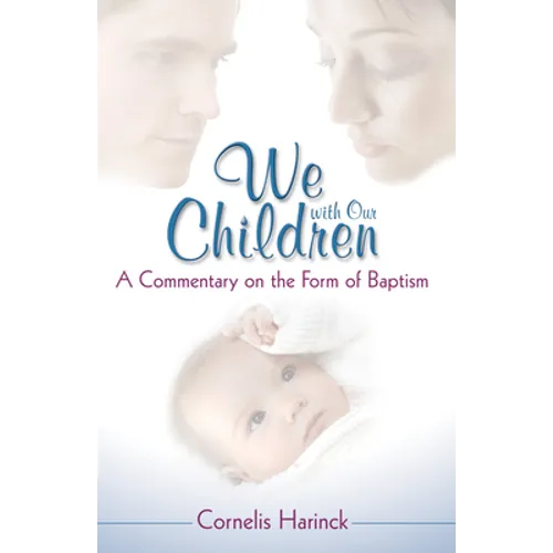 We with Our Children: A Commentary on the Form of Baptism