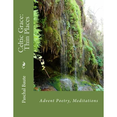 Celtic Grace: Thin Places: Advent Poems, Meditations