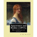 Appearance and Reality (1893). By: F. H. Bradley: Appearance and reality: a metaphysical essay