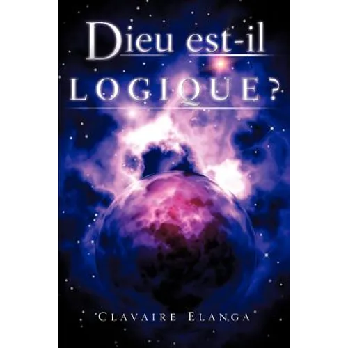 Dieu est-il Logique ?