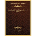 Basic Health Teachings of Dr. J. H. Tilden