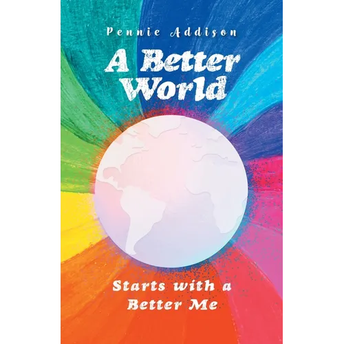 A Better World: Starts with a Better Me