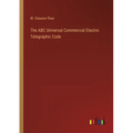The ABC Universal Commercial Electric Telegraphic Code