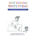 Not Gonna Write Poems: A Poetry Book for All the Non-Poets