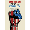 American Ideas of Equality: A Social History, 1750-2020