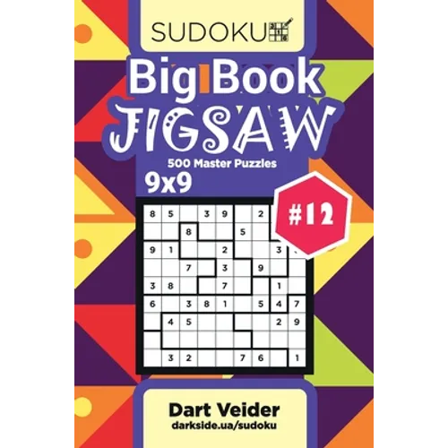 Big Book Sudoku Jigsaw - 500 Master Puzzles 9x9 (Volume 12)
