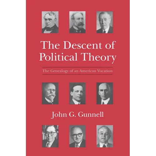The Descent of Political Theory: The Genealogy of an American Vocation