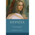 Hypatia: The Life and Legend of an Ancient Philosopher
