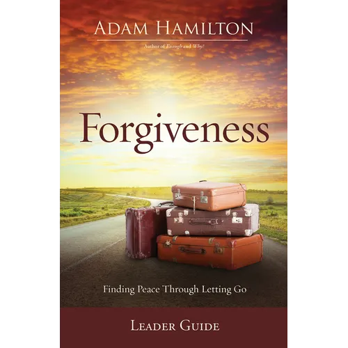 Forgiveness Leader Guide: Finding Peace Through Letting Go