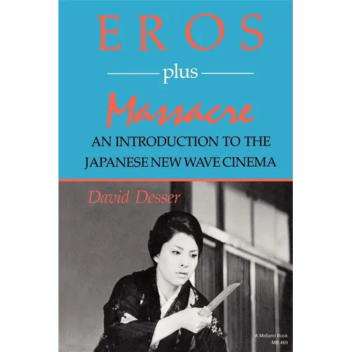 Eros Plus Massacre: An Introduction to the Japanese New Wave Cinema
