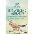 Is It Weekend Already? Thursday Crossword Puzzles Challenge Fill in Books for Adults