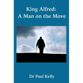 King Alfred: A Man on the Move