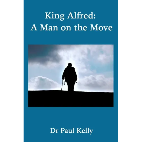King Alfred: A Man on the Move